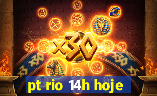 pt rio 14h hoje